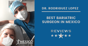 Dr Rodriguez Lopez reviews - Mexico Bariatric Center