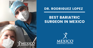 Dr Rodriguez Lopez with Bariatric Patient in Tijuana Hospital - Mexico Bariatric Center